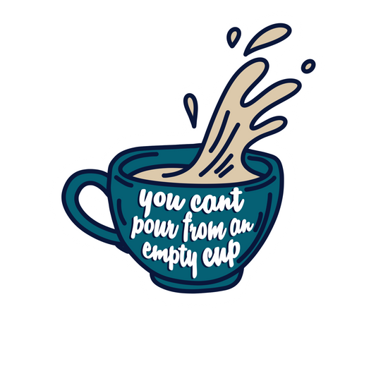 Laptop Sticker - You Can't Pour From an Empty Cup