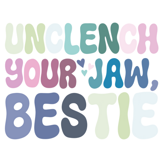 Laptop Sticker - Unclench Your Jaw, Bestie