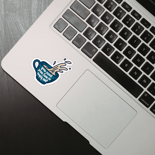 Laptop Sticker - You Can't Pour From an Empty Cup